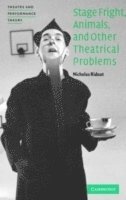 bokomslag Stage Fright, Animals, and Other Theatrical Problems