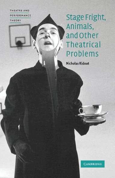 Nicholas Ridout - Stage Fright, Animals, and Other Theatrical Problems, Häftad