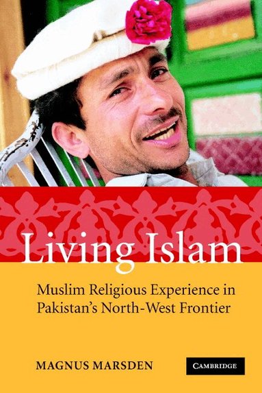 Magnus Marsden - Living Islam, Häftad