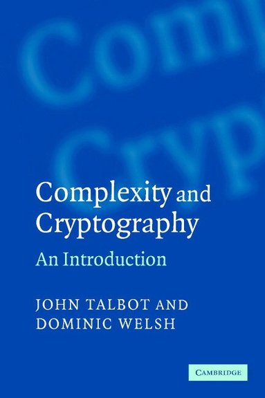John Talbot, Dominic Welsh - Complexity and Cryptography, Häftad