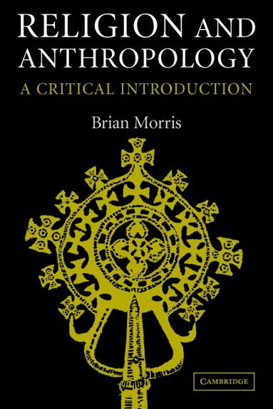 Brian Morris - Religion and Anthropology, Häftad