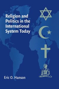 bokomslag Religion and Politics in the International System Today