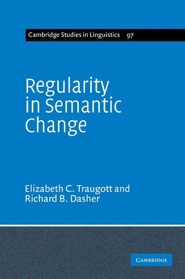 Elizabeth Closs Traugott, Richard B. Dasher - Regularity in Semantic Change, Häftad