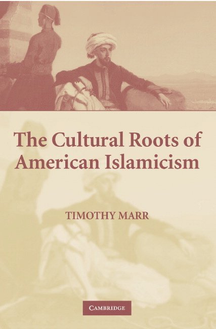 The Cultural Roots of American Islamicism 1