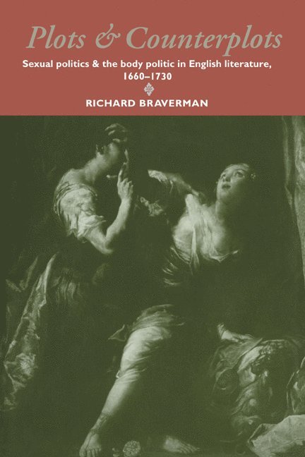 New York) Braverman, Richard (Columbia University, Richard Braverman, Howard Erskine-Hill, John J. Richetti - Plots and Counterplots, Häftad