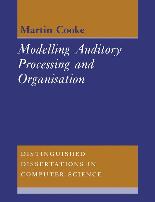 Modelling Auditory Processing and Organisation 1