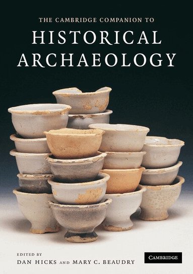 Dan Hicks, Mary C. Beaudry - The Cambridge Companion to Historical Archaeology, Häftad