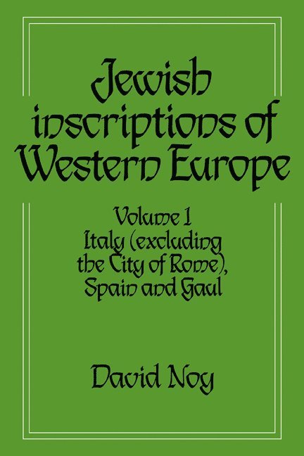 Jewish Inscriptions of Western Europe: Volume 1, Italy (excluding the City of Rome), Spain and Gaul 1