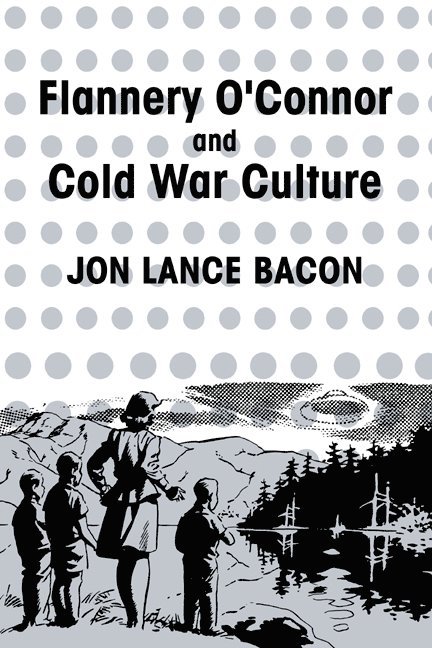 Flannery O'Connor and Cold War Culture 1