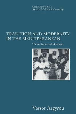 Vassos Argyrou, Meyer Fortes - Tradition and Modernity in the Mediterranean, Häftad
