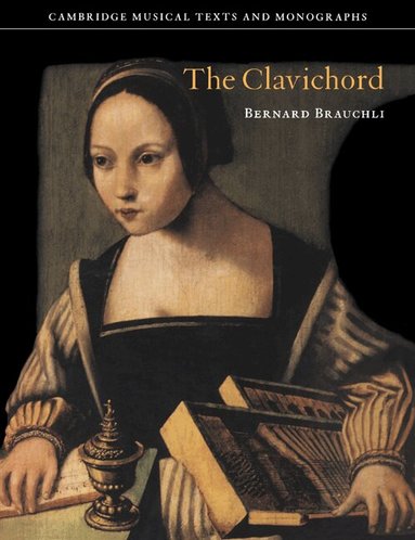 Bernard Brauchli, John Butt, Laurence Dreyfus - The Clavichord, Häftad