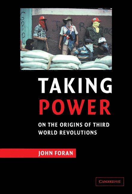 Santa Barbara) Foran, John (University of California, John Foran - Taking Power, Inbunden