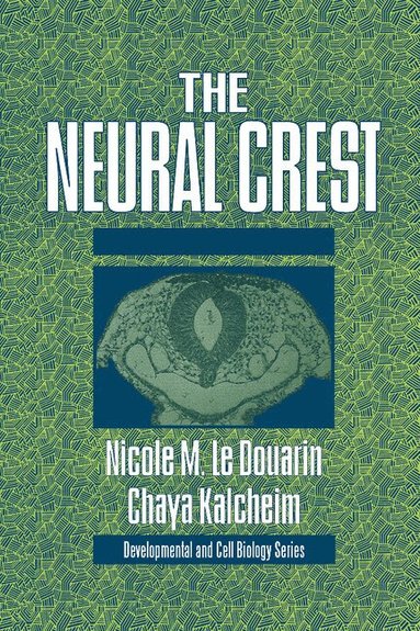 Nicole Le Douarin, Chaya Kalcheim - The Neural Crest, Inbunden
