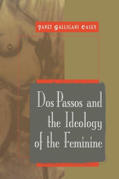 bokomslag DOS Passos and the Ideology of the Feminine