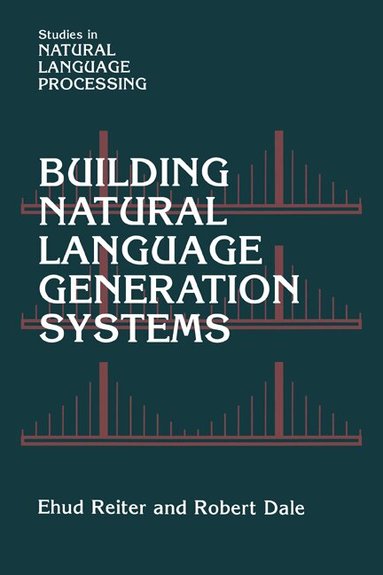 Ehud Reiter, Robert Dale - Building Natural Language Generation Systems, Inbunden
