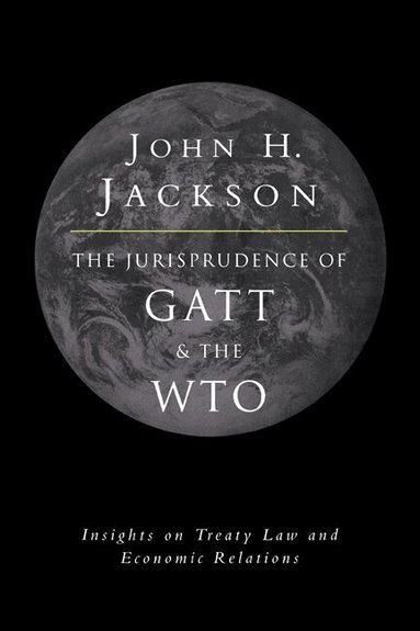 John H. Jackson - The Jurisprudence of GATT and the WTO, Inbunden