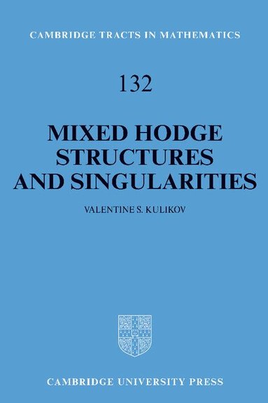Valentine S. Kulikov, Bela Bollobas, W. Fulton - Mixed Hodge Structures and Singularities, Inbunden