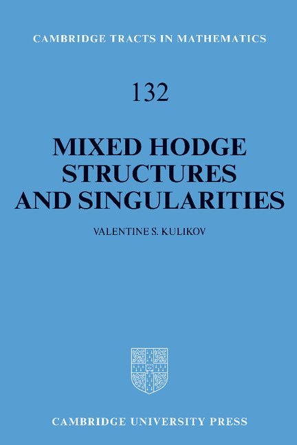 Valentine S. Kulikov, Bela Bollobas, W. Fulton - Mixed Hodge Structures and Singularities, Inbunden
