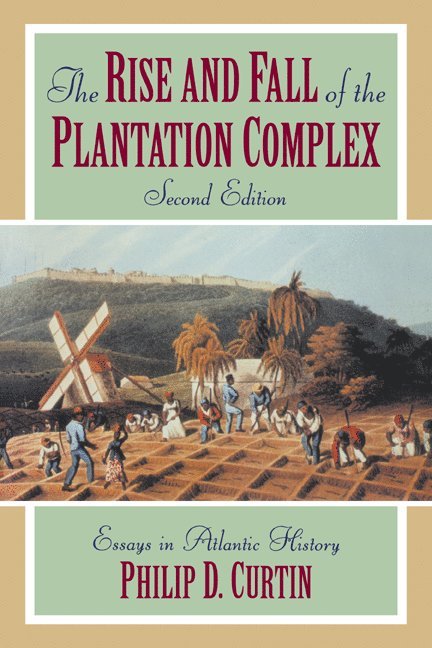 The Rise and Fall of the Plantation Complex 1