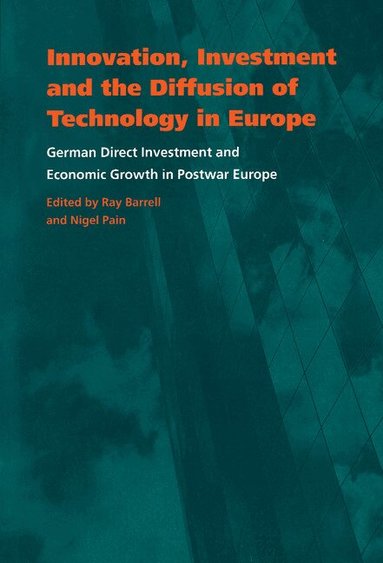 Ray Barrell, Nigel Pain - Innovation, Investment and the Diffusion of Technology in Europe, Inbunden