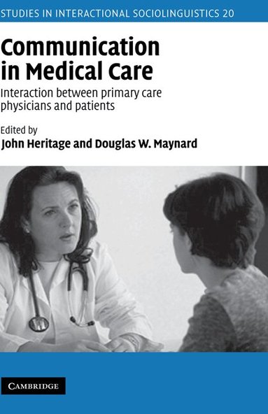 John Heritage, Douglas W. Maynard - Communication in Medical Care, Inbunden