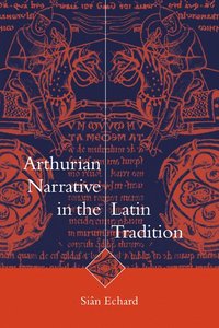 bokomslag Arthurian Narrative in the Latin Tradition