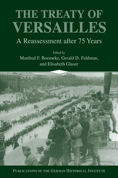 Manfred F. Boemeke, Gerald D. Feldman, Elisabeth Glaser - The Treaty of Versailles, Inbunden