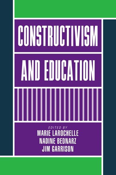 Marie Larochelle, Nadine Bednarz, Jim Garrison - Constructivism and Education, Inbunden