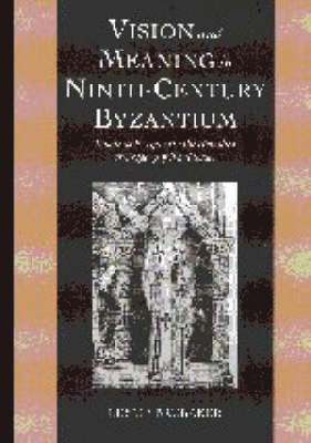 Leslie Brubaker - Vision and Meaning in Ninth-Century Byzantium, Inbunden