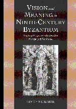 Vision and Meaning in Ninth-Century Byzantium 1