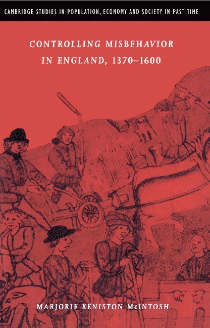 Controlling Misbehavior in England, 1370-1600 1