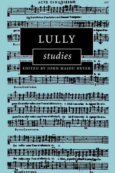 John Hajdu Heyer - Lully Studies, Inbunden