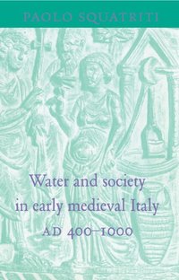 bokomslag Water and Society in Early Medieval Italy, AD 400-1000