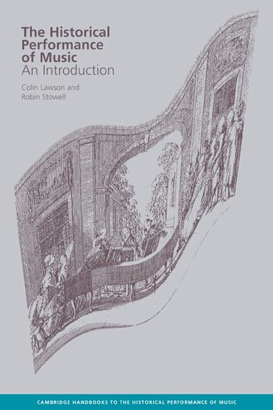 Colin Lawson, Robin Stowell - The Historical Performance of Music, Inbunden