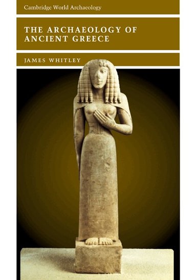 James Whitley, Norman Yoffee, Susan Alcock - The Archaeology of Ancient Greece, Inbunden