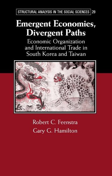 Robert C. Feenstra, Gary G. Hamilton - Emergent Economies, Divergent Paths, Inbunden