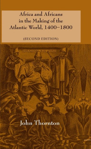 bokomslag Africa and Africans in the Making of the Atlantic World, 1400-1800