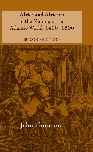 Africa and Africans in the Making of the Atlantic World, 1400-1800 1