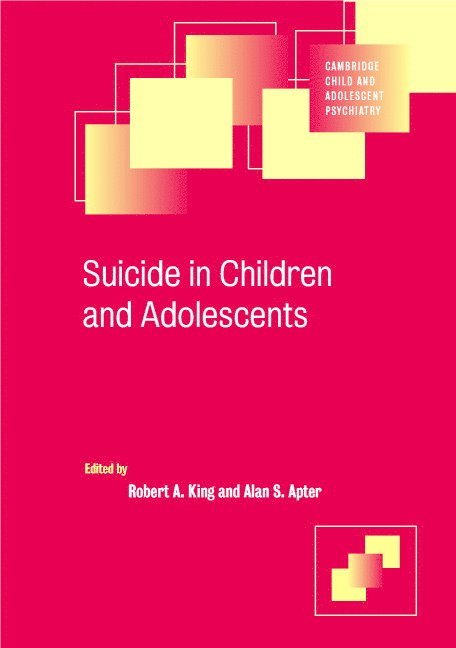 Connecticut) King, Robert A. (Yale University, Alan (Tel-Aviv University) Apter, Robert A. King, Alan Apter - Suicide in Children and Adolescents, Häftad