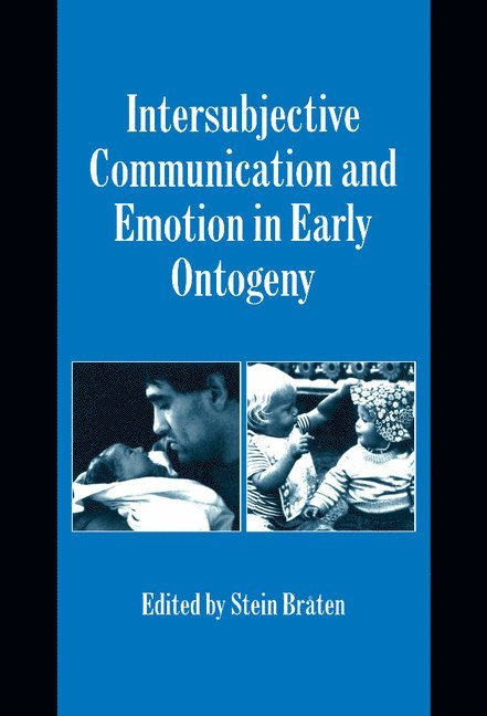 Intersubjective Communication and Emotion in Early Ontogeny 1