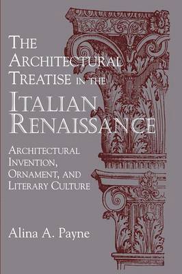 Alina A. Payne - The Architectural Treatise in the Italian Renaissance, Inbunden