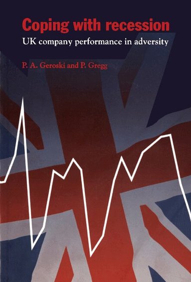 Paul A. Geroski, Paul Gregg - Coping with Recession, Inbunden