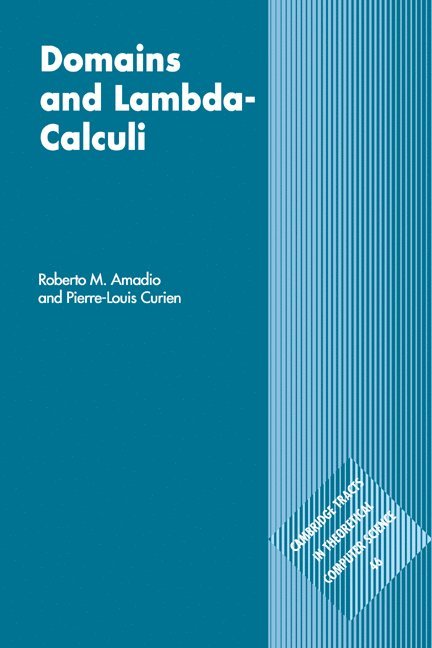 Roberto M. (Universite de Provence) Amadio, Paris) Curien, Pierre-Louis (Ecole Normale Superieure, Roberto M. Amadio, Pierre-Louis Curien, Amadio Roberto M. - Domains and Lambda-Calculi, Inbunden
