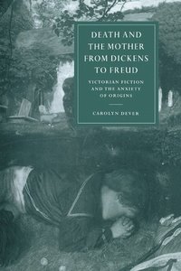 bokomslag Death and the Mother from Dickens to Freud