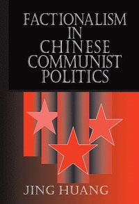 bokomslag Factionalism in Chinese Communist Politics