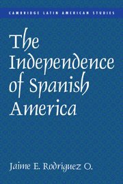 Jaime E. Rodr&#237;guez, Irvine) Rodriguez, Jaime E. (University of California, Jaime E. Rodríguez - The Independence of Spanish America, Inbunden