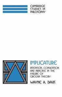 bokomslag Implicature: Intention, Convention, and Principle in the Failure of Gricean Theory