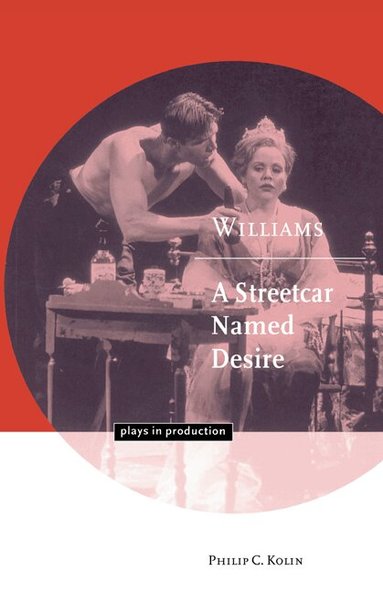 Philip C. Kolin, Michael Robinson - Williams: A Streetcar Named Desire, Inbunden