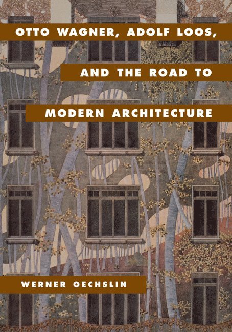 Otto Wagner, Adolf Loos, and the Road to Modern Architecture 1