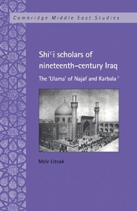bokomslag Shi'i Scholars of Nineteenth-Century Iraq: The 'Ulama' of Najaf and Karbala'